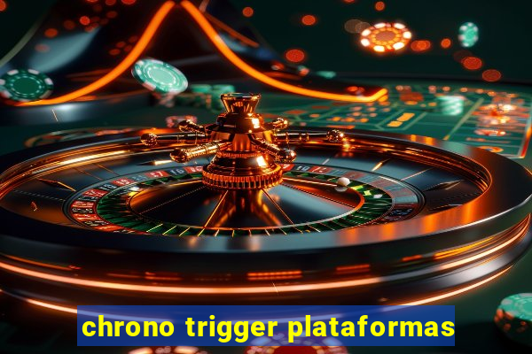 chrono trigger plataformas